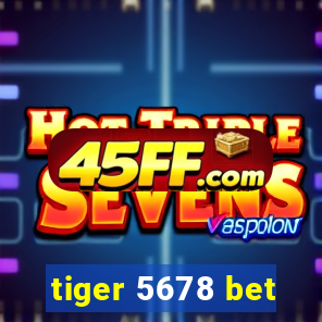 tiger 5678 bet